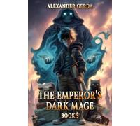 The Emperor's Dark Mage (Book #3): An Action & Adventure Progression Fantasy Series