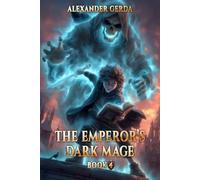 The Emperor's Dark Mage (Book #4): An Action & Adventure Progression Fantasy Series