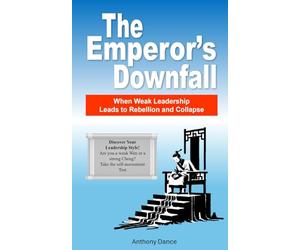 The Emperor's Downfall: When Weak Leadership Leads to Rebellion and Collapse