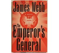 The Emperor's General: A Novel / James Webb.