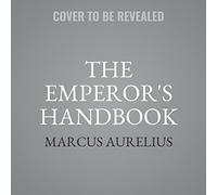 The Emperor's Handbook: A New Translation of the Meditations