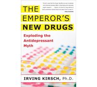 The Emperor's New Drugs : Exploding the Antidepressant Myth