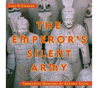 The Emperor's Silent Army: Terracotta Warriors of Ancient China