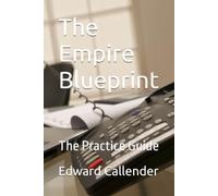 The Empire Blueprint: The Practice Guide