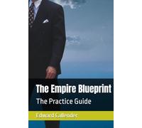 The Empire Blueprint: The Practice Guide