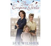 The Empire Girls : A heartbreaking family saga about love and friendship in post-war Britain