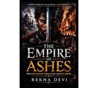 The Empire of Ashes: The Dark Fantasy Thriller of a Broken Empire
