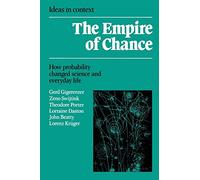 The Empire of Chance: How Probability Changed Science and Everyday Life: 12 (Ideas in Context, Series Number 12)