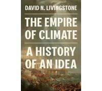 The Empire of Climate : A History of an Idea