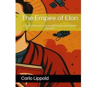 The Empire of Elon: A Satirical Chronicle of Techno-Messianism and Capitalist Absurdity