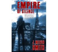 The Empire of Silence: A Dark Female-led Crime Thriller "When Justice is Weaponized, Who Decides What Should Burn" (The Rossi Series)