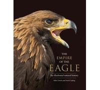 The Empire of the Eagle : An Illustrated Natural History
