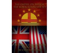 The Empire on Which the Black Sun Never Set [European Edition]: The Birth of Anglo American Foreign Policy