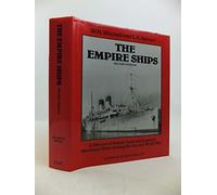 The Empire Ships: Record of British-built and Acquired Merchant Ships During the Second World War