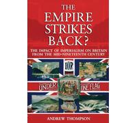 The Empire Strikes Back?: The Impact of Imperialism on Britain from the Mid-Nineteenth Century