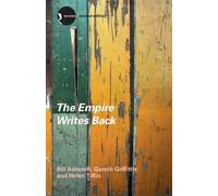 The Empire Writes Back Theory and Practice in Post-Colonial Literatures New A...