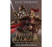 The Empire's Bladesmen: Forbidden Relics (War of the Dragon Throne)