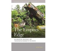 The Empires' Edge: Militarization, Resistance, and Transcending Hegemony in the Pacific (Geographies of Justice and Social Transformation): 21
