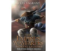 The Empire's Wayfarers: Mortal Legions (War of the Dragon Throne)