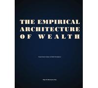 The Empirical Architecture of Wealth: A Quantitative Analysis of Global Development (The Institutional Architecture of Development)