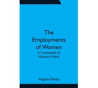 The Employments of Women: A Cyclopædia of Woman's Work