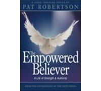 The Empowered Believer: A Life of Strength & Autho