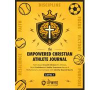 The Empowered Christian Athlete Journal: Faith-Based Growth Mindset for Athletes: Build Confidence & Habits, Overcome Nerves & Perfectionism, and ... Empowered Christian Athlete Journal Series)