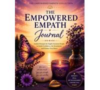 The Empowered Empath Journal: Guided Prompts for Highly Sensitive People to Build Confidence, Set Boundaries and Protect Your Peace (The Empowered Empath Collection)