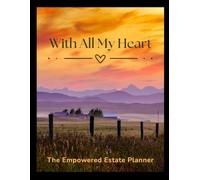 The Empowered Estate Planner: With All My Heart