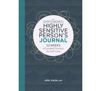 The Empowered Highly Sensitive Person's Journal: 52 Weeks of Guided Prompts for Self-Care