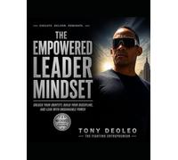 THE EMPOWERED LEADER MINDSET: Unlock Your Identity, Build Your Discipline, and Lead with Unshakable Power (The Empowered Leadership Blueprint Series ... Leaders. Build Teams. Transform Businesses.")