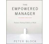 The Empowered Manager : Positive Political Skills at Work