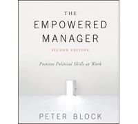 The Empowered Manager: Positive Political Skills at Work