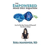The Empowered Mind Diet Equation: Get To The Best Version Of Yourself Via Diet & Mind