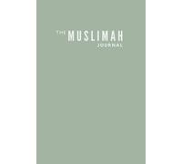 The Empowered Muslimah Journal: 120 lined Pages to Empower the Mind through Clarity of Thoughts