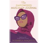 The Empowered Muslimah Journal: Empower yourself through the power of Pen