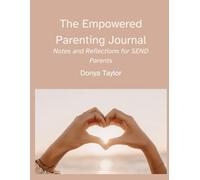 The Empowered Parenting Journal: Notes and Reflections for SEND Parents