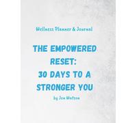 The Empowered Reset: 30 Days to a Stronger You
