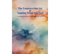 The Empowering Art of Naming What You Feel: A Companion Guide to The Trigger Trap Series