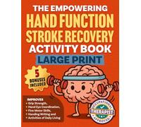The Empowering Hand Function Stroke Recovery Activity Book Large Print: Engaging and Progressive Exercises for Rehabilitation and Enhanced Daily ... 15 Minutes Per Day! (Stroke Series)