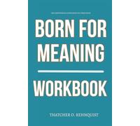 The Empowering Knowledge You Need from Born for Meaning Workbook: How to Execute Chad Prather’s Framework for Turning Suffering into Purpose and Rebuilding from Ashes Without Losing Your Soul