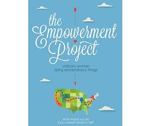 The Empowerment Project: Ordinary Women Doing Extraordinary Things