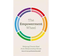 The Empowerment Wheel: Helping Clients Heal from Relationship Abuse