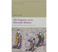 The Empress and the Heavenly Masters: A Study of the ""Ordination Scroll of Empress Zhang"" (1493) (Daoist Studies)