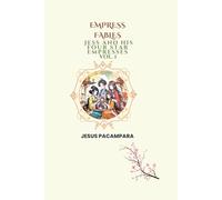 The Empress Fables: Emperor Jess and His Four Star Empresses: Magical Bedtime Fables from a Sky-Woven Empire