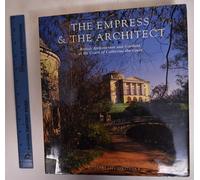 The Empress & the Architect - British Architecture & Gardens at the Court of Catherine The Great: British Architecture and Gardens at the Court of Catherine the Great