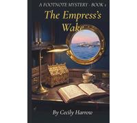 The Empress's Wake: A Footnote Mystery of Secrets, Ships, and Hidden Histories (The Footnote Mysteries)