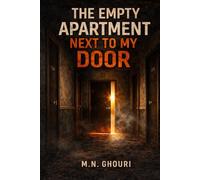 The Empty Apartment Next to My Door: A Psychological Horror Novel of Isolation, Night Terrors, and a Door That Should Never Open