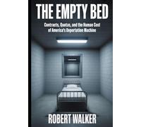 THE EMPTY BED: Contracts, Quotas, and the Human Cost of America's Deportation Machine