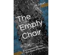 The Empty Chair: A Companion for Your First Weeks of Recovery